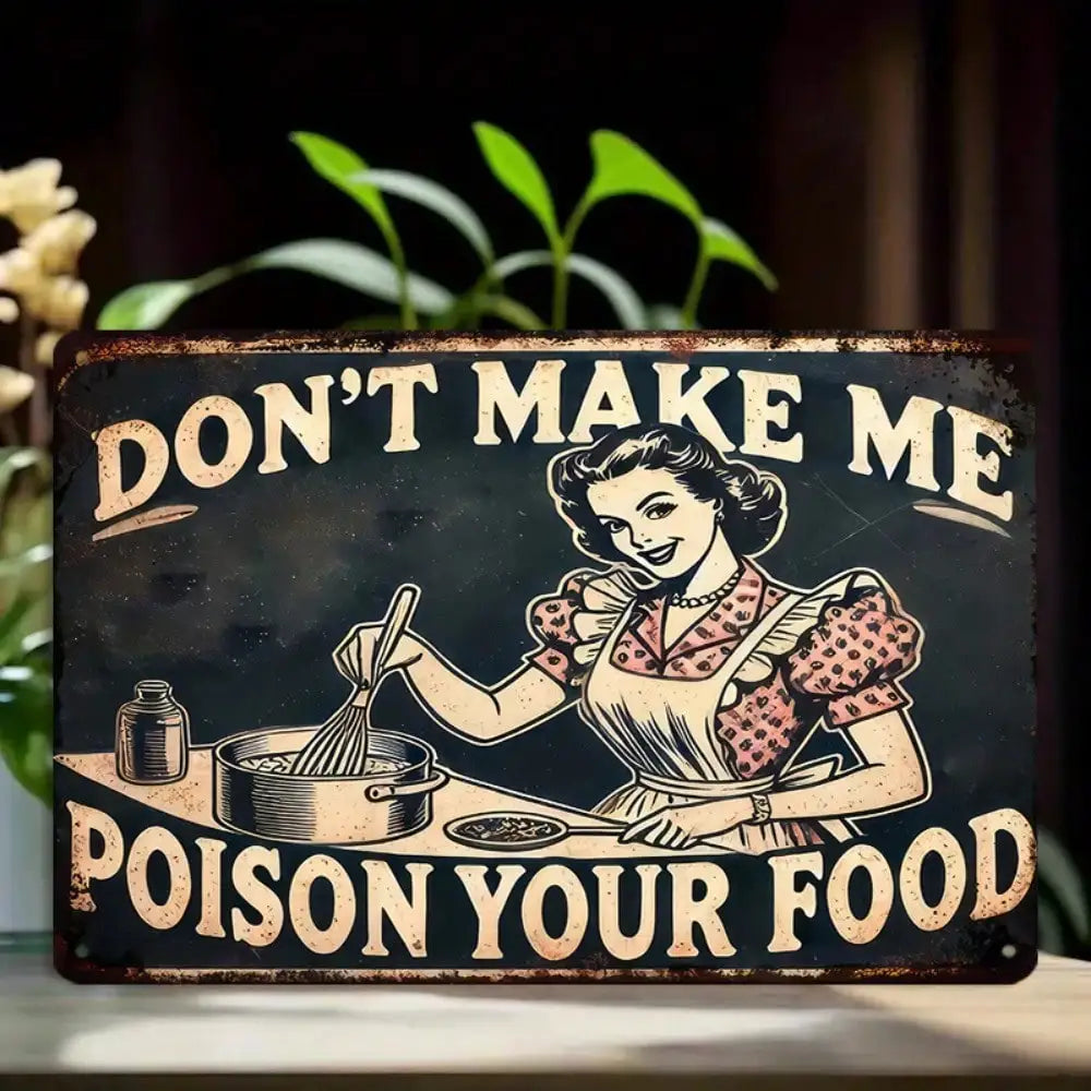 Vintage Don't Make Me Poison Your Food Metal Sign Funny Kitchen Decor