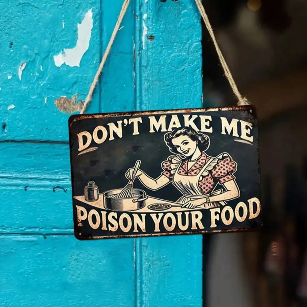 Vintage Don't Make Me Poison Your Food Metal Sign Funny Kitchen Decor