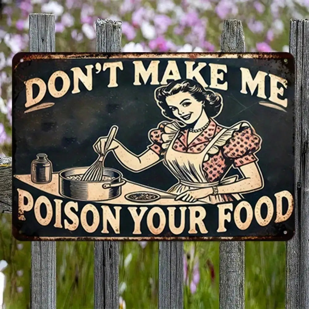 Vintage Don't Make Me Poison Your Food Metal Sign Funny Kitchen Decor