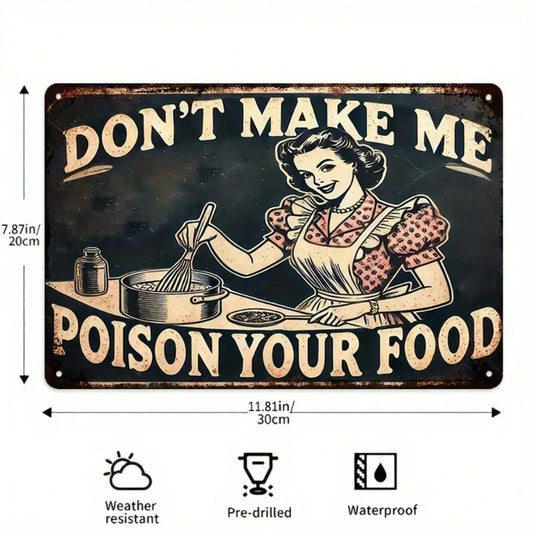 Vintage Don't Make Me Poison Your Food Metal Sign Funny Kitchen Decor