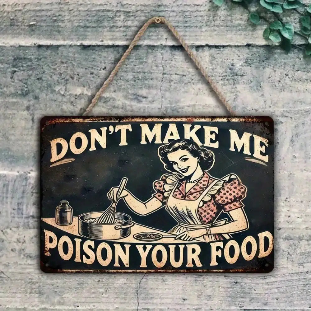 Vintage Don't Make Me Poison Your Food Metal Sign Funny Kitchen Decor